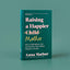 Raising a Happier Mother: How to Find Balance, Feel Good, and See Your Children Flourish as a Result