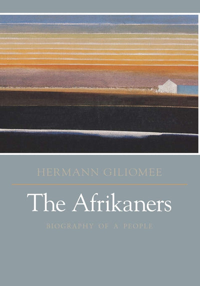 The Afrikaners: Biography of a People (Reconsiderations in Southern African History)