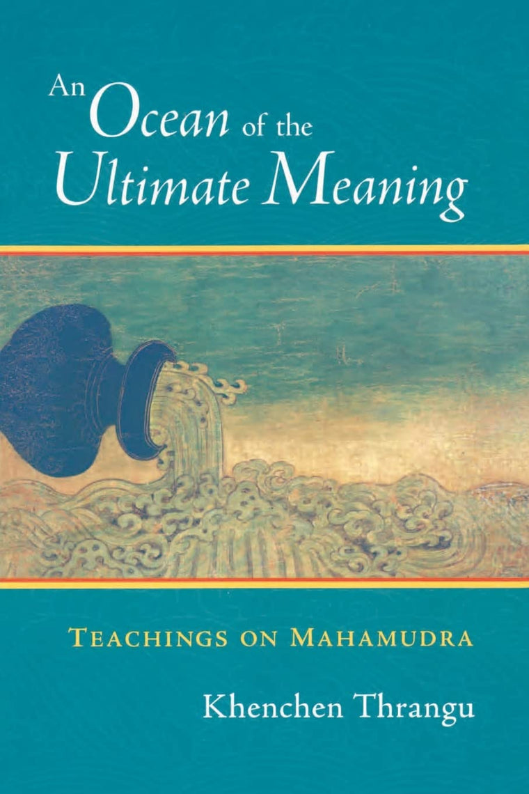 An Ocean of the Ultimate Meaning: Teachings on Mahamudra