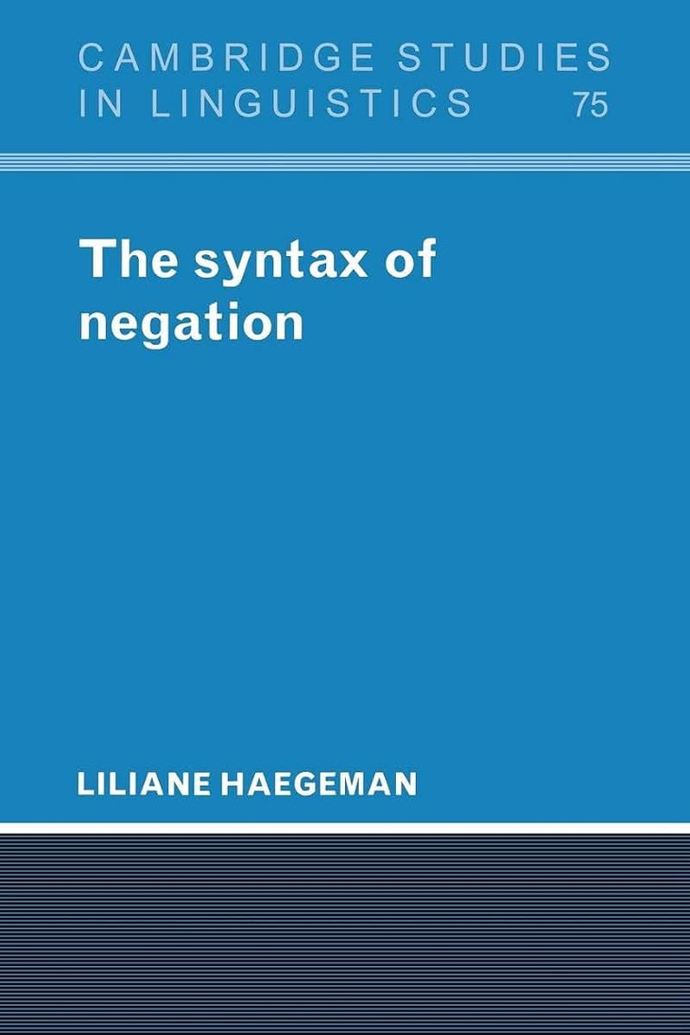 The Syntax of Negation (Cambridge Studies in Linguistics, Series Number 75)