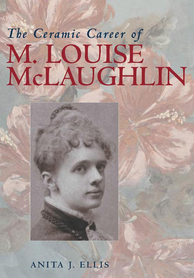 The Ceramic Career of M. Louise McLaughlin (Ohio Bicentennial (Paperback))