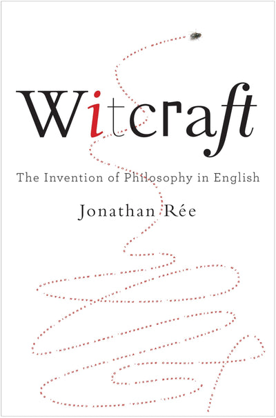 Witcraft: The Invention of Philosophy in English