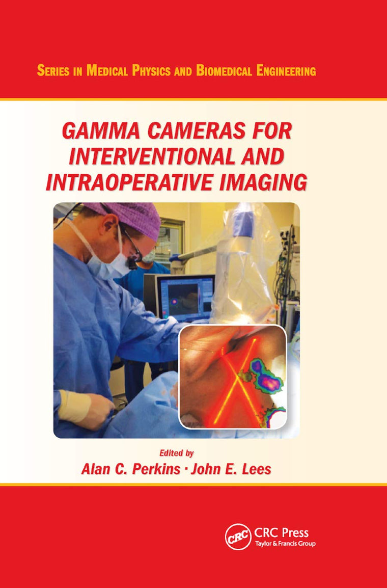 Gamma Cameras for Interventional and Intraoperative Imaging (Series in Medical Physics and Biomedical Engineering)