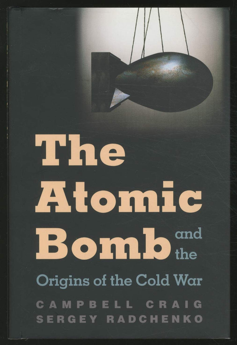 The Atomic Bomb and the Origins of the Cold War by Campbell