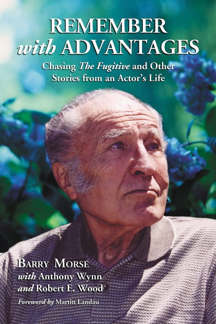Remember with Advantages: Chasing The Fugitive and Other Stories from an Actor's Life