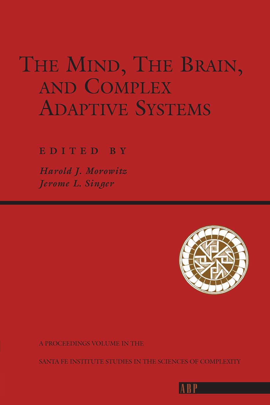 The Mind, The Brain And Complex Adaptive Systems (Santa Fe Institute Series)