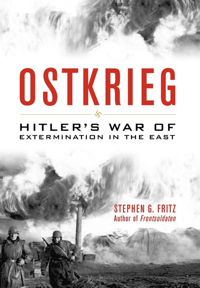 Ostkrieg: Hitler's War of Extermination in the East