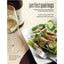 Perfect Pairings: A Master Sommeliers Practical Advice for Partnering Wine with Food