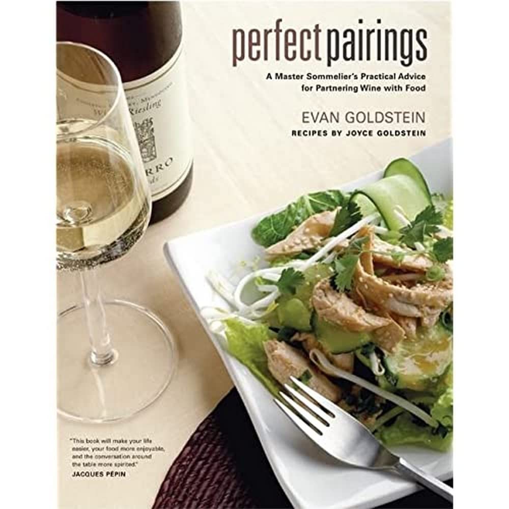 Perfect Pairings: A Master Sommeliers Practical Advice for Partnering Wine with Food