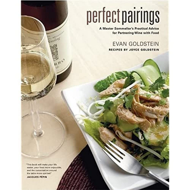 Perfect Pairings: A Master Sommeliers Practical Advice for Partnering Wine with Food