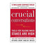 Crucial Conversations: Tools for Talking When Stakes Are High