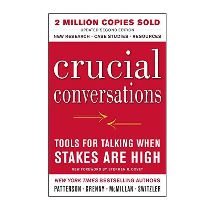 Crucial Conversations: Tools for Talking When Stakes Are High