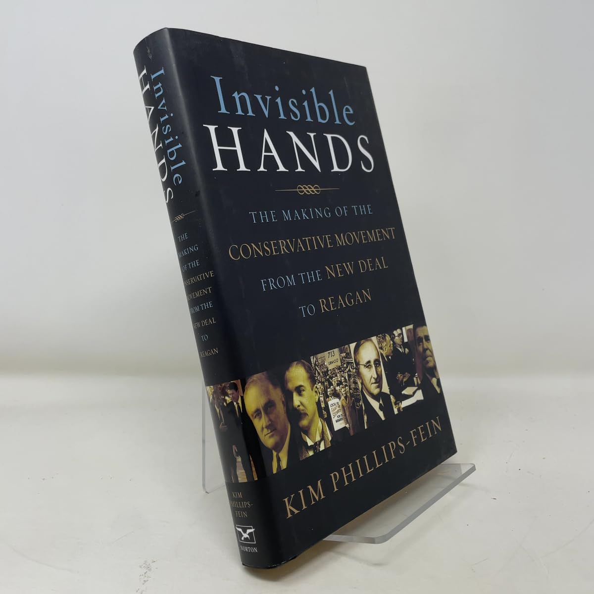 Invisible Hands: The Making of the Conservative Movement from the New Deal to Reagan
