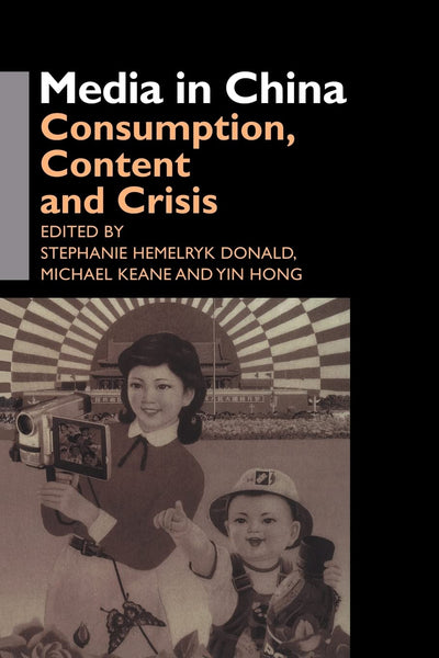 Media in China: Consumption, Content and Crisis