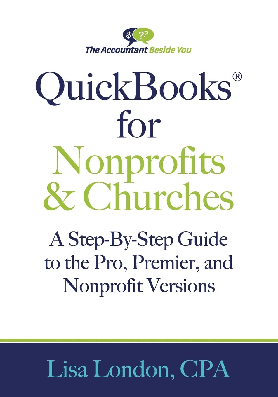 QuickBooks for Nonprofits & Churches: A Setp-By-Step Guide to the Pro, Premier, and Nonprofit Versions (The Accountant Beside You)