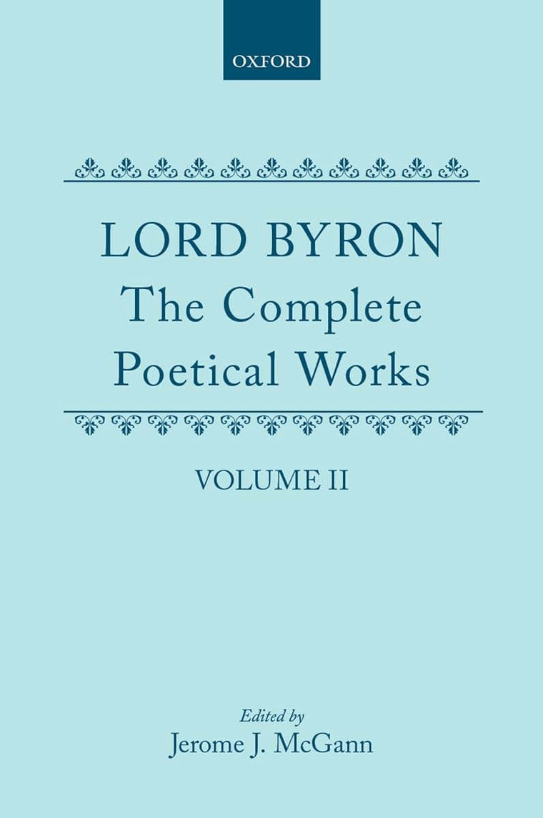 The Complete Poetical Works: Volume II: Childe Harold's Pilgrimage (c OET t Oxford English Texts)