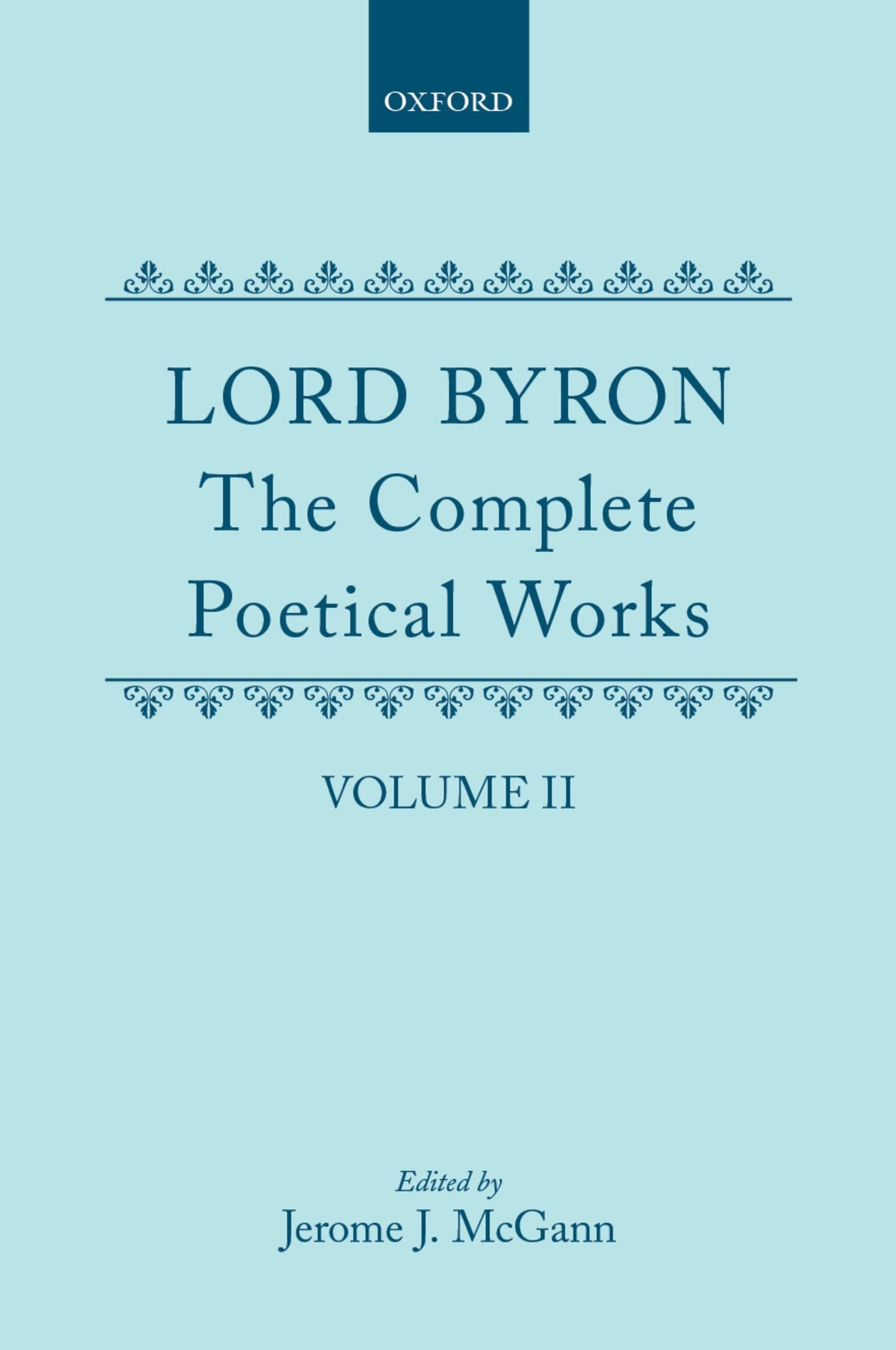 The Complete Poetical Works: Volume II: Childe Harold's Pilgrimage (c OET t Oxford English Texts)