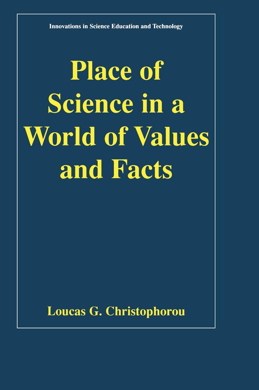 Place of Science in a World of Values and Facts (Innovations in Science Education and Technology, 10)