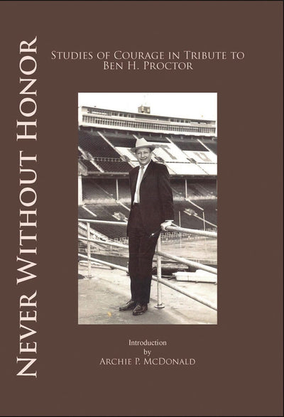 Never without Honor: Studies of Courage in Tribute to Ben H. Procter