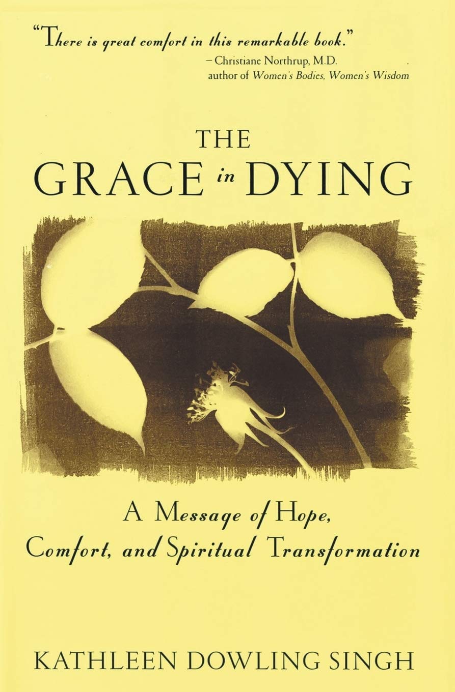 The Grace in Dying: How We Are Transformed Spiritually as W