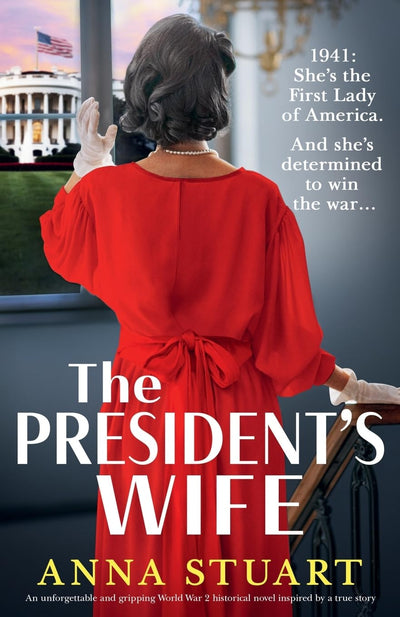 The President's Wife: An unforgettable and gripping World War 2 historical novel inspired by a true story (Inspirational WW2 stories)
