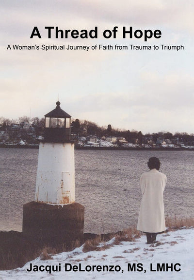 A Thread of Hope: A Woman's Spiritual Journey of Faith from Trauma to Triumph