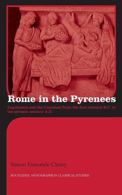 Rome in the Pyrenees (Routledge Monographs in Classical Studies)