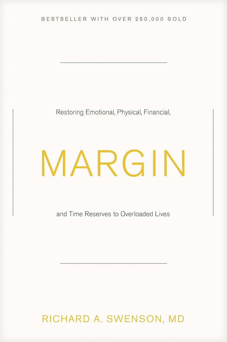 Margin: Restoring Emotional, Physical, Financial, and Time Reserves to Overloaded Lives