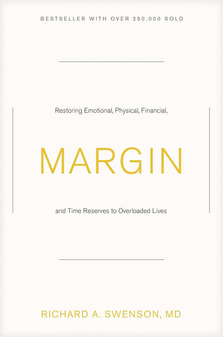 Margin: Restoring Emotional, Physical, Financial, and Time Reserves to Overloaded Lives