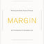 Margin: Restoring Emotional, Physical, Financial, and Time Reserves to Overloaded Lives