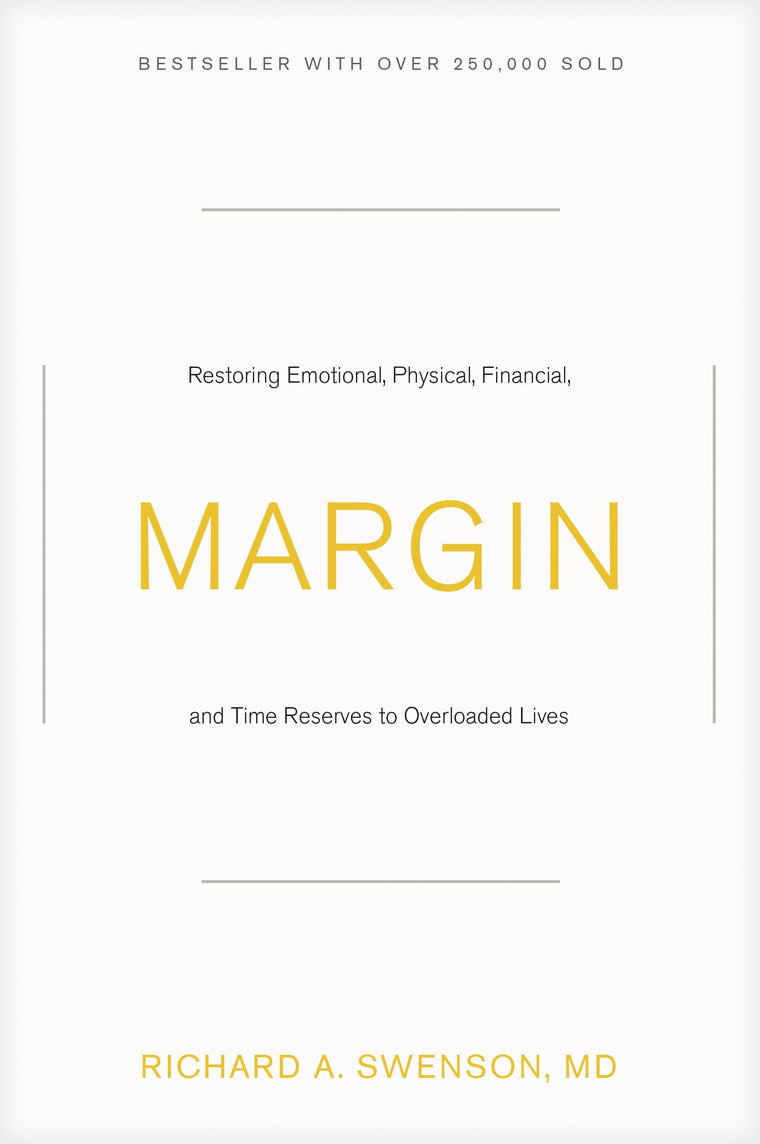 Margin: Restoring Emotional, Physical, Financial, and Time Reserves to Overloaded Lives