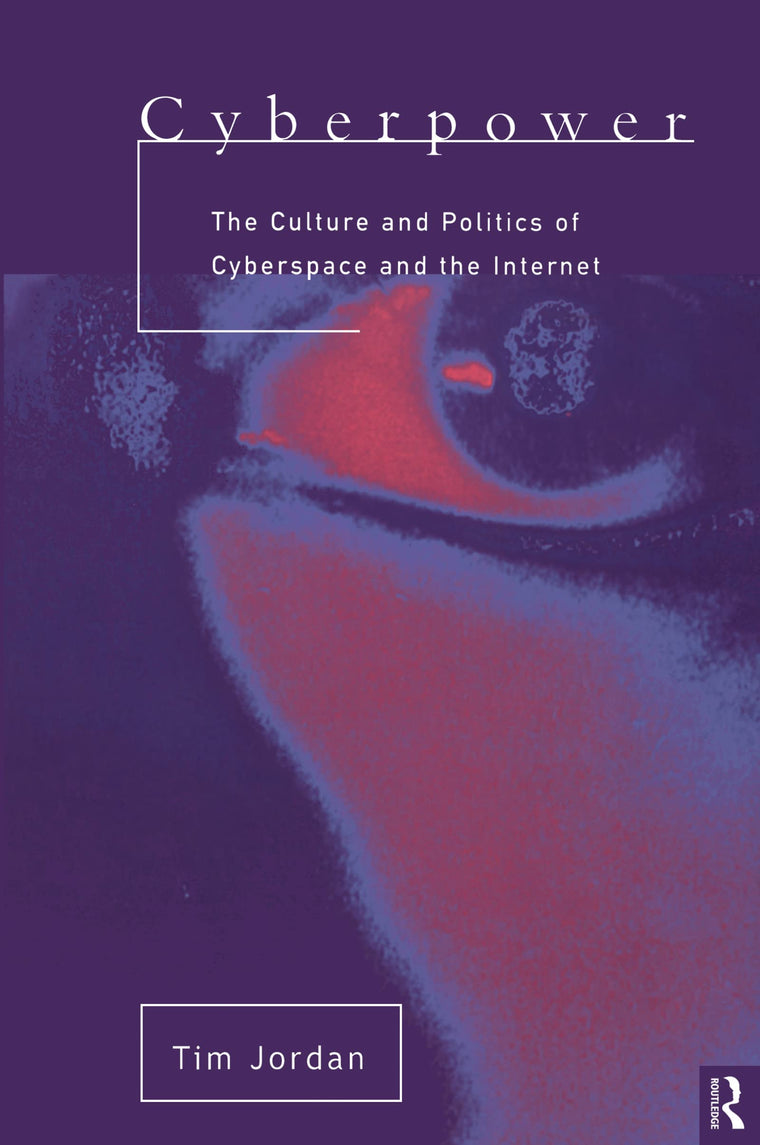 Cyberpower: The culture and politics of cyberspace and the Internet