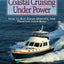Coastal Cruising Under Power: How to Buy, Equip, Operate, and Maintain Your Boat