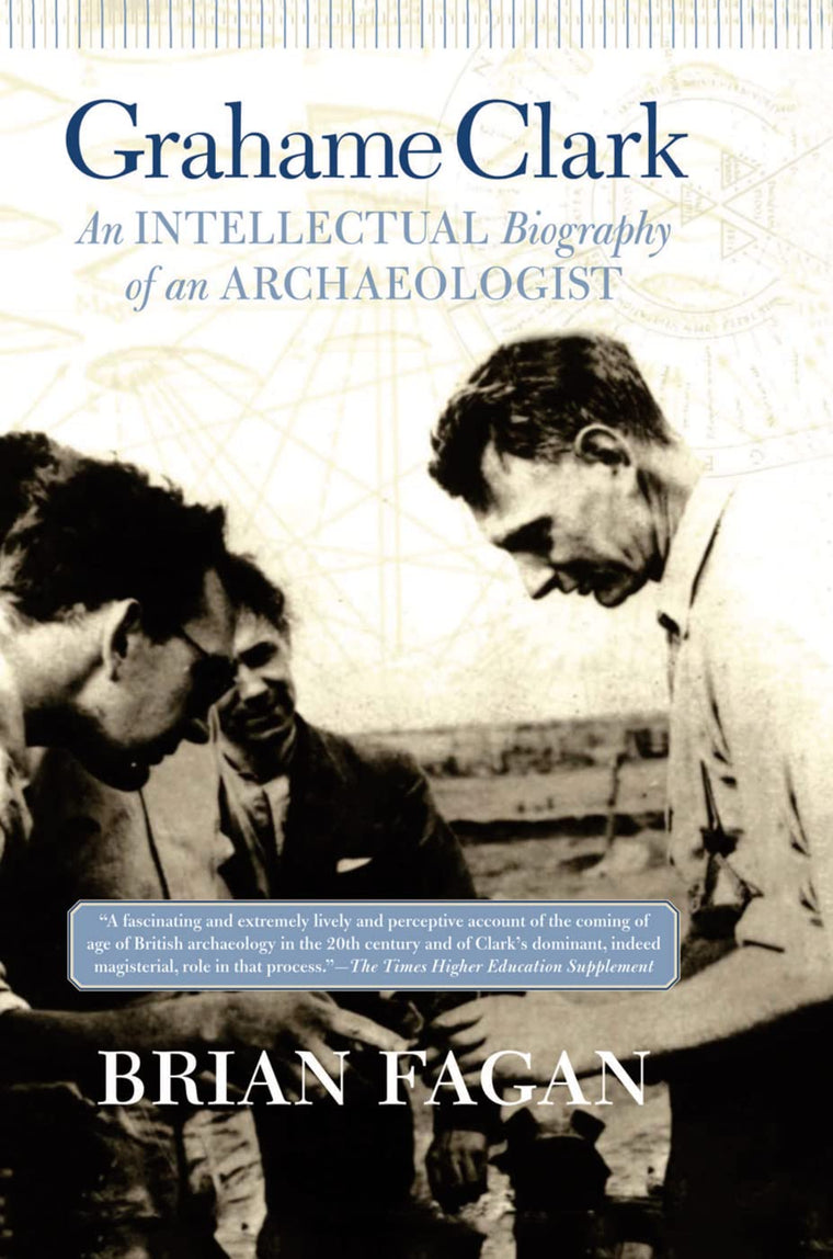 Grahame Clark: An Intellectual Biography Of An Archaeologist