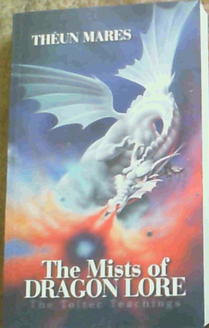 The Mists of Dragon Lore; The Toltec Teachings (Volume 3)