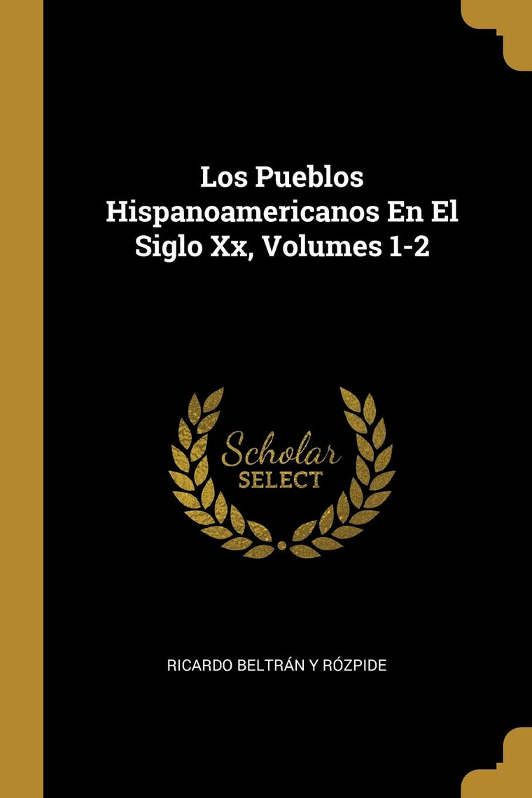 Los Pueblos Hispanoamericanos En El Siglo Xx, Volumes 1-2 (Spanish Edition)