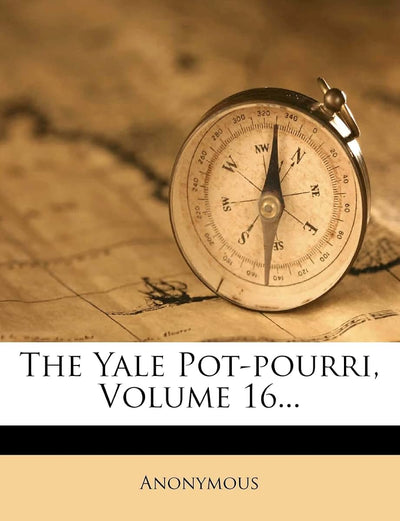 The Yale Pot-Pourri, Volume 16...