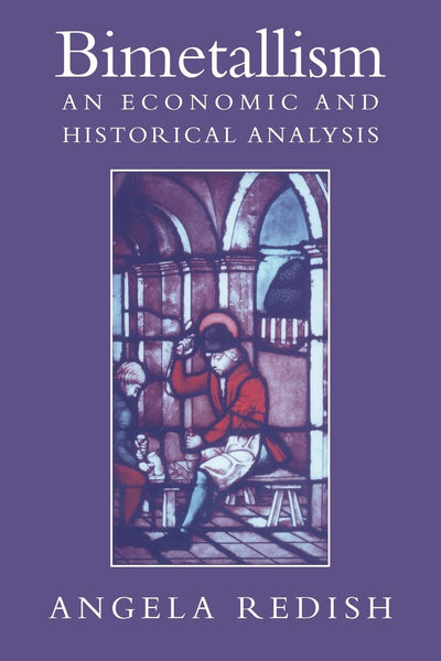 Bimetallism: An Economic and Historical Analysis (Studies in Macroeconomic History)