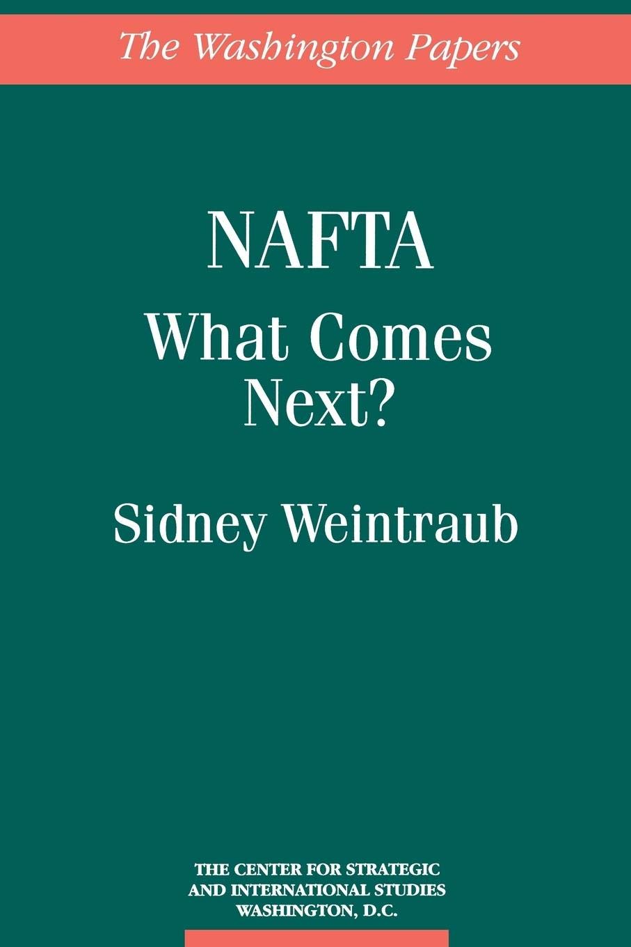 NAFTA: What Comes Next? (The Washington Papers)