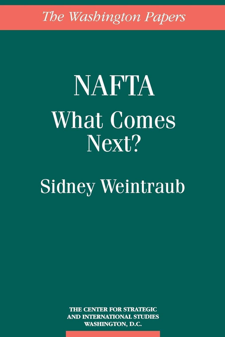 NAFTA: What Comes Next? (The Washington Papers)