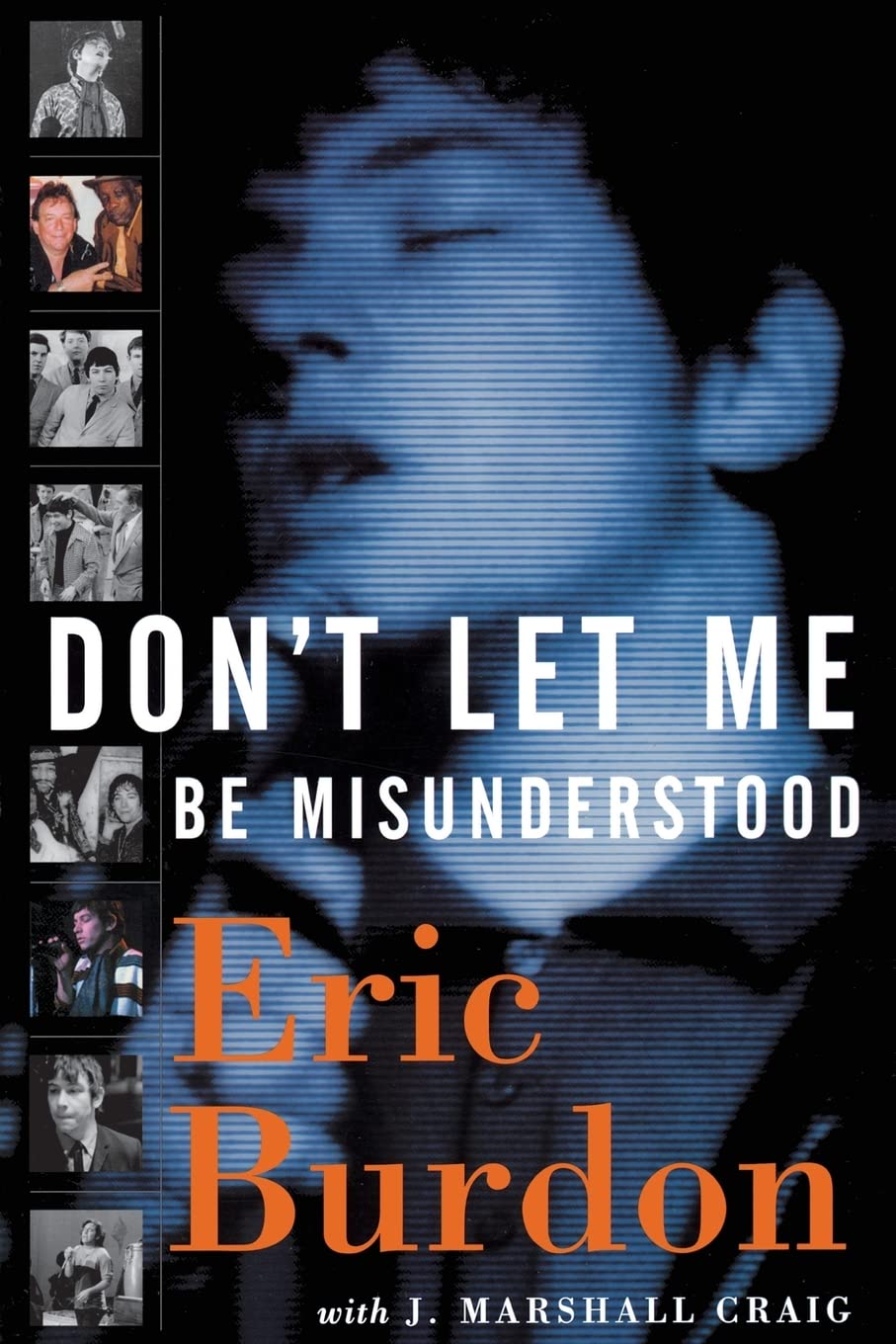 Don't Let Me Be Misunderstood: A Memoir by Eric Burdon