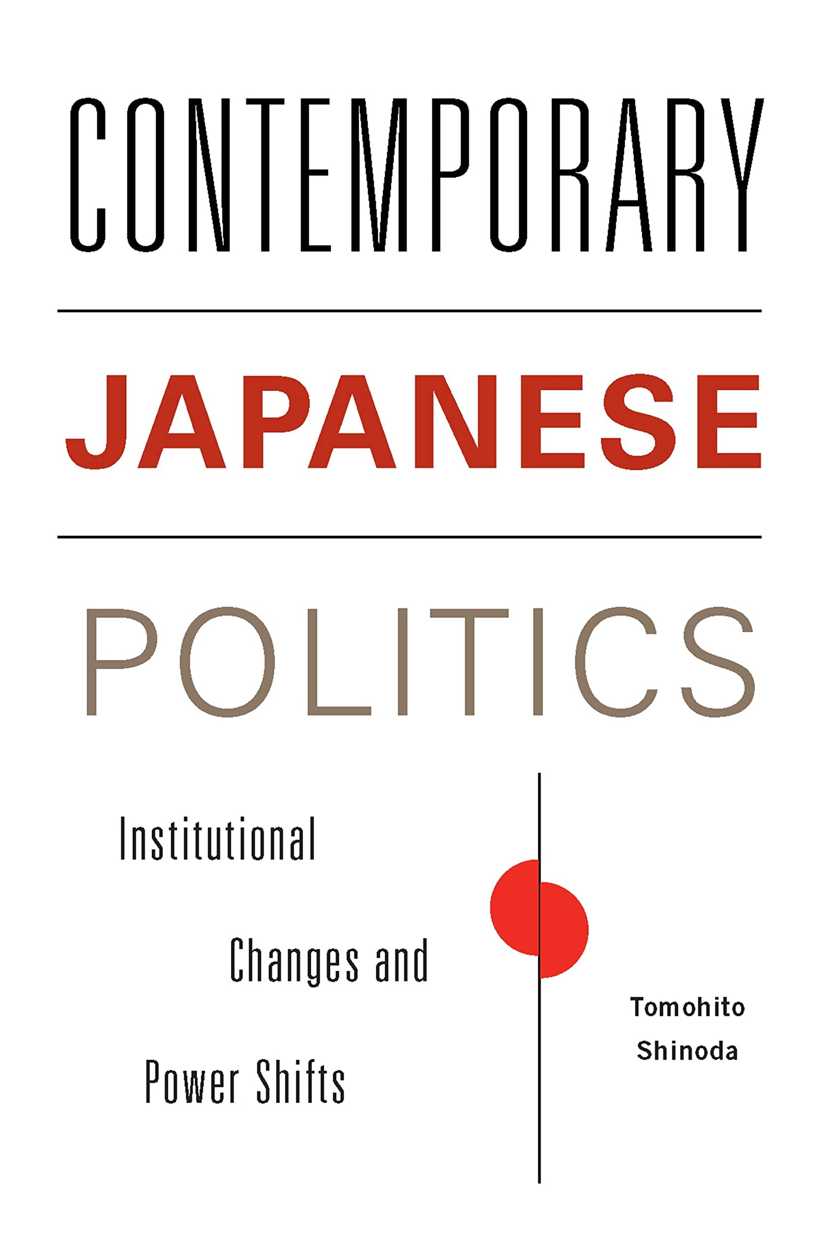 Contemporary Japanese Politics: Institutional Changes and Power Shifts (Contemporary Asia in the World)
