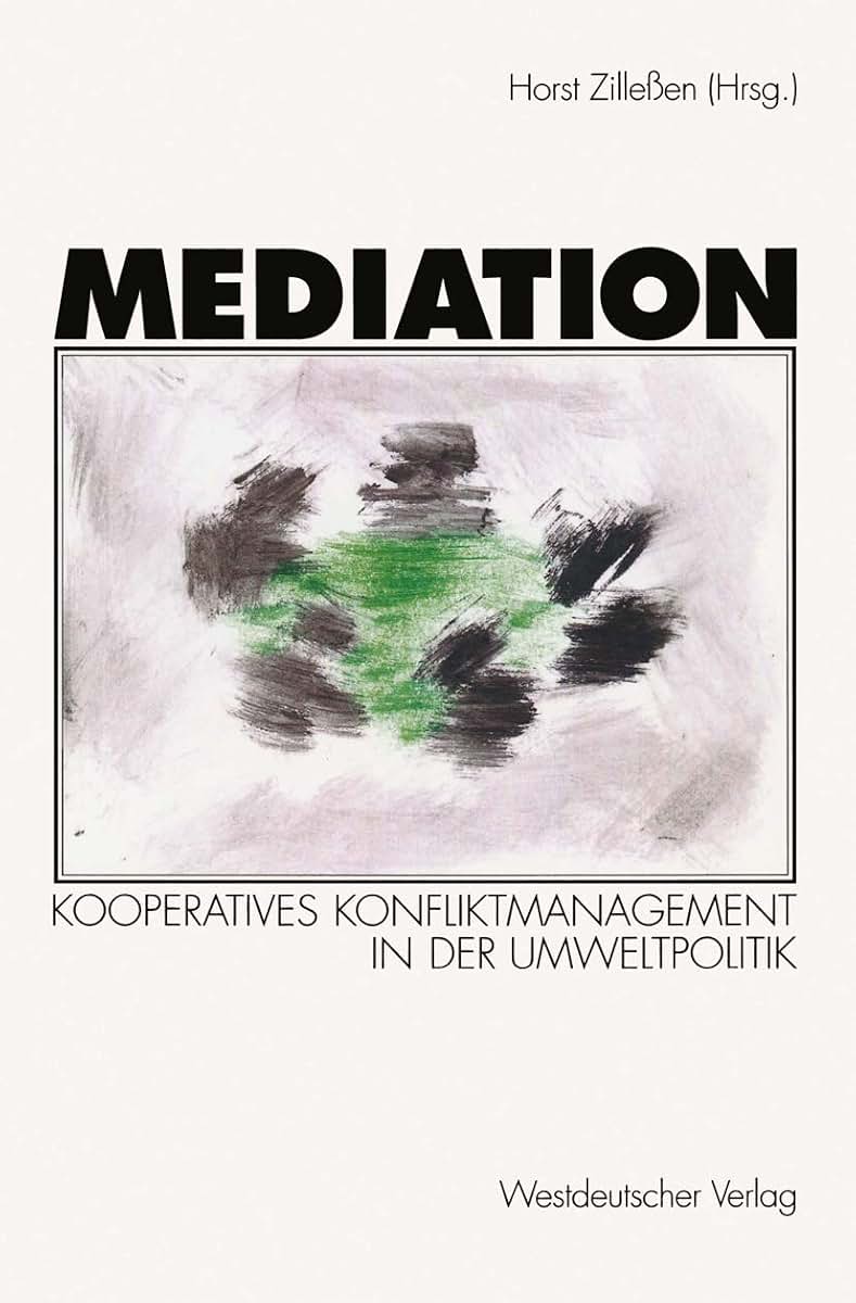 Mediation: Kooperatives Konfliktmanagement in der Umweltpolitik (German Edition)