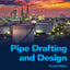 Pipe Drafting and Design