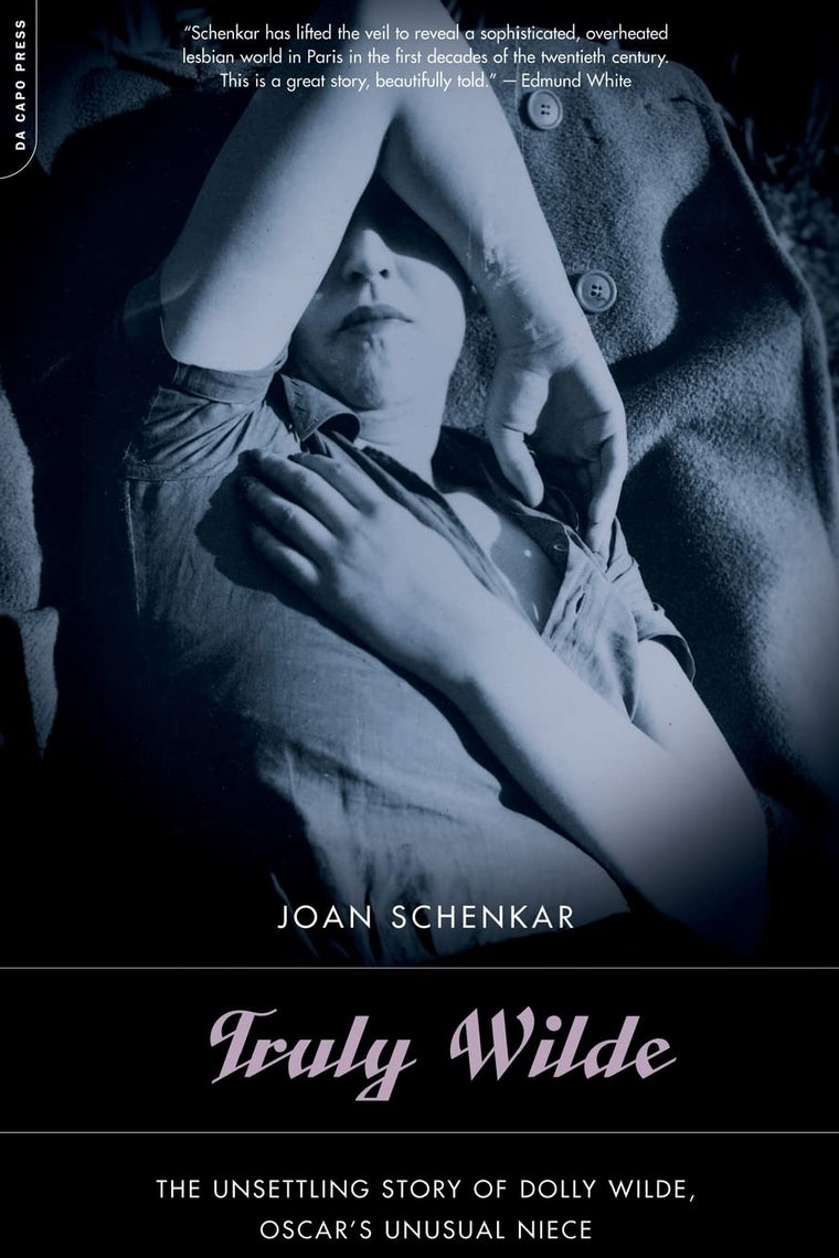 Truly Wilde: The Unsettling Story of Dolly Wilde, Oscar's Unusual Niece