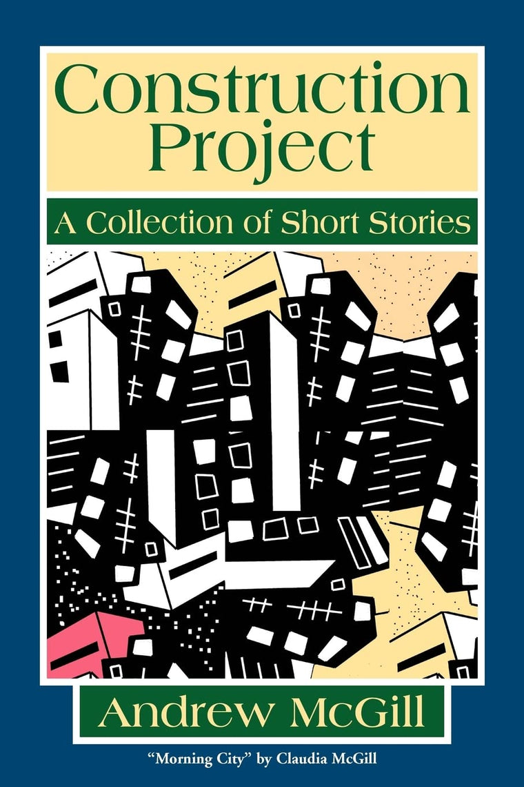 Construction Project: A Collection of Short Stories