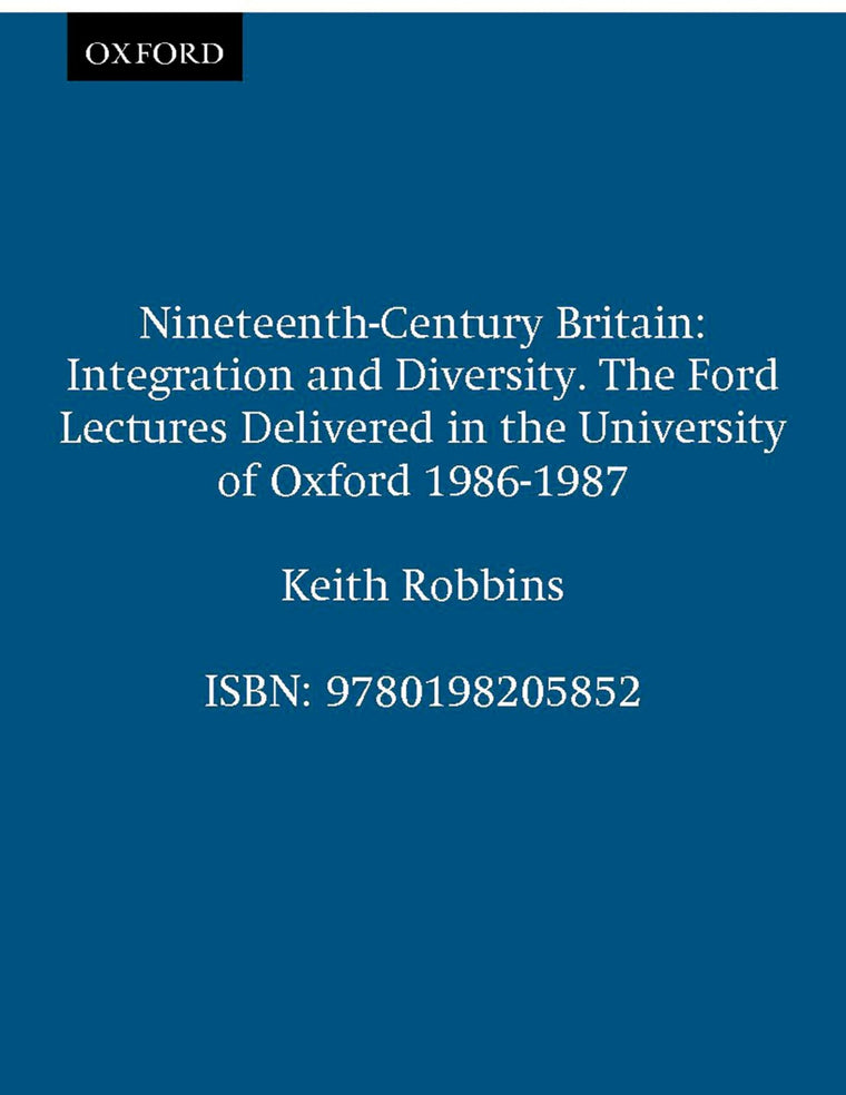 Nineteenth-Century Britain: Integration and Diversity (Ford Lectures)