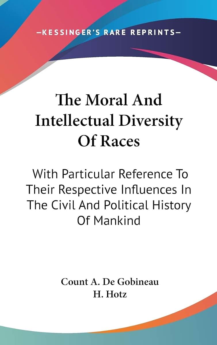 The Moral And Intellectual Diversity Of Races: With Particular Reference To Their Respective Influences In The Civil And Political History Of Mankind
