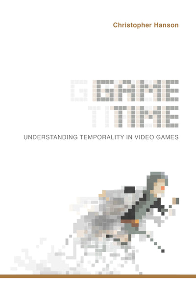 Game Time: Understanding Temporality in Video Games (Digital Game Studies)