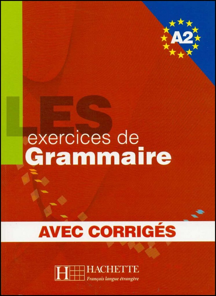 Les 500 Exercices de Grammaire A2 - Livre + Corrigés Intégrés (French Edition)